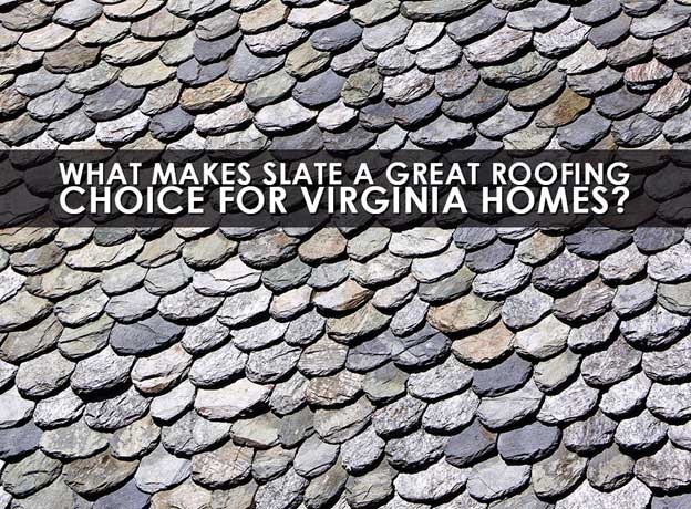 What Makes Slate a Great Roofing Choice for Virginia Homes?